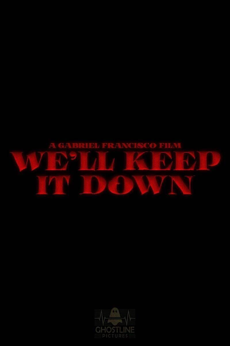 We'll Keep It Down